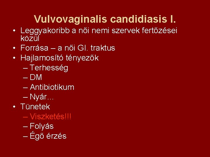 Vulvovaginalis candidiasis I. • Leggyakoribb a női nemi szervek fertőzései közül • Forrása –