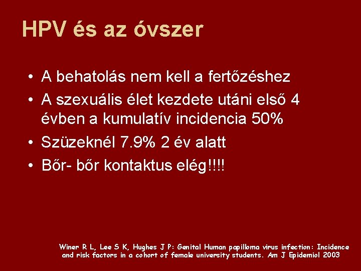 HPV és az óvszer • A behatolás nem kell a fertőzéshez • A szexuális