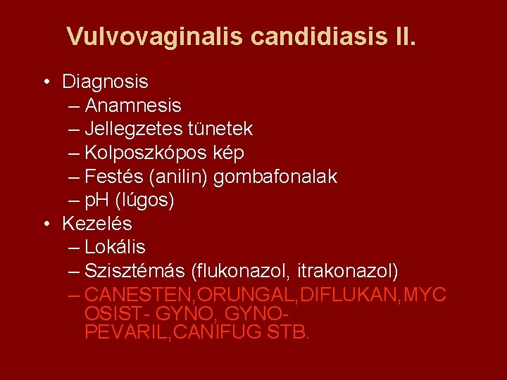 Vulvovaginalis candidiasis II. • Diagnosis – Anamnesis – Jellegzetes tünetek – Kolposzkópos kép –