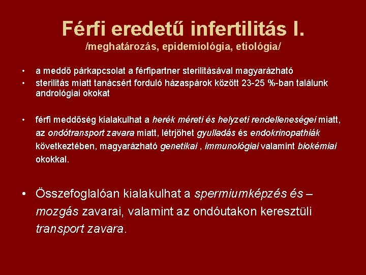 Férfi eredetű infertilitás I. /meghatározás, epidemiológia, etiológia/ • • a meddő párkapcsolat a férfipartner