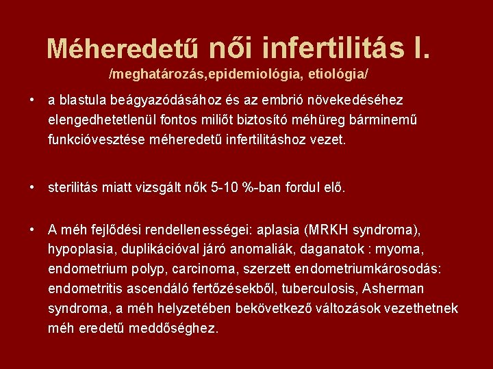 Méheredetű női infertilitás I. /meghatározás, epidemiológia, etiológia/ • a blastula beágyazódásához és az embrió