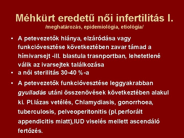 Méhkürt eredetű női infertilitás I. /meghatározás, epidemiológia, etiológia/ • A petevezetők hiánya, elzáródása vagy