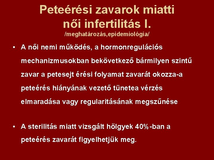 Peteérési zavarok miatti női infertilitás I. /meghatározás, epidemiológia/ • A női nemi működés, a