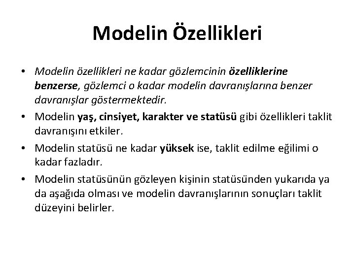 Modelin Özellikleri • Modelin özellikleri ne kadar gözlemcinin özelliklerine benzerse, gözlemci o kadar modelin