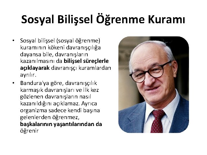 Sosyal Bilişsel Öğrenme Kuramı • Sosyal bilişsel (sosyal öğrenme) kuramının kökeni davranışçılığa dayansa bile,