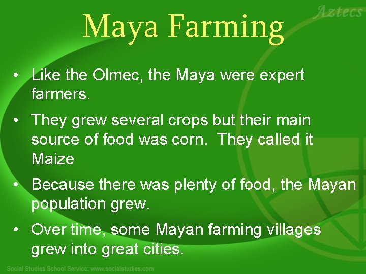 Maya Farming • Like the Olmec, the Maya were expert farmers. • They grew