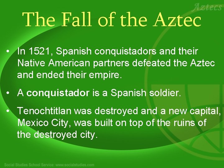 The Fall of the Aztec • In 1521, Spanish conquistadors and their Native American