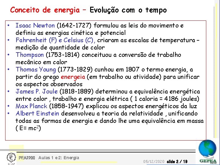 Conceito de energia – Evolução com o tempo • Isaac Newton (1642 -1727) formulou
