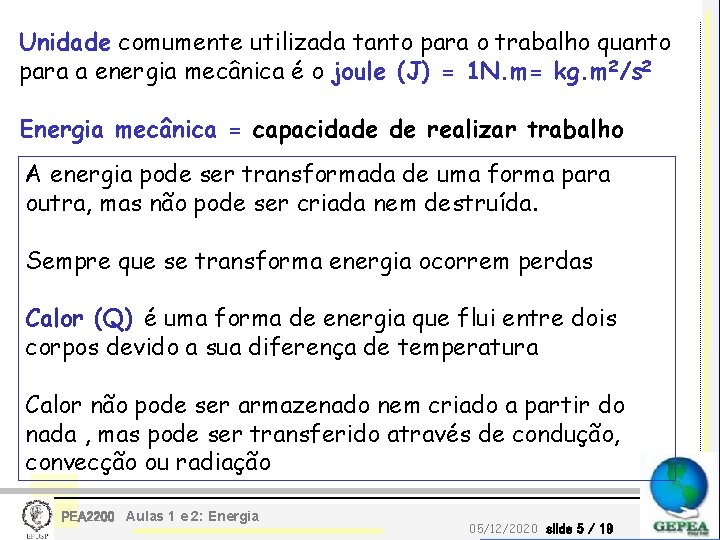 Unidade comumente utilizada tanto para o trabalho quanto para a energia mecânica é o