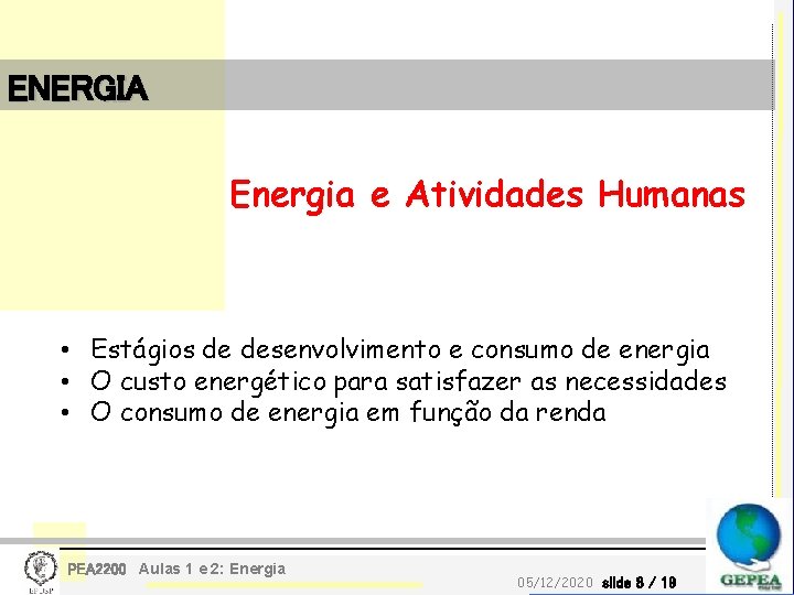 ENERGIA Energia e Atividades Humanas • Estágios de desenvolvimento e consumo de energia •