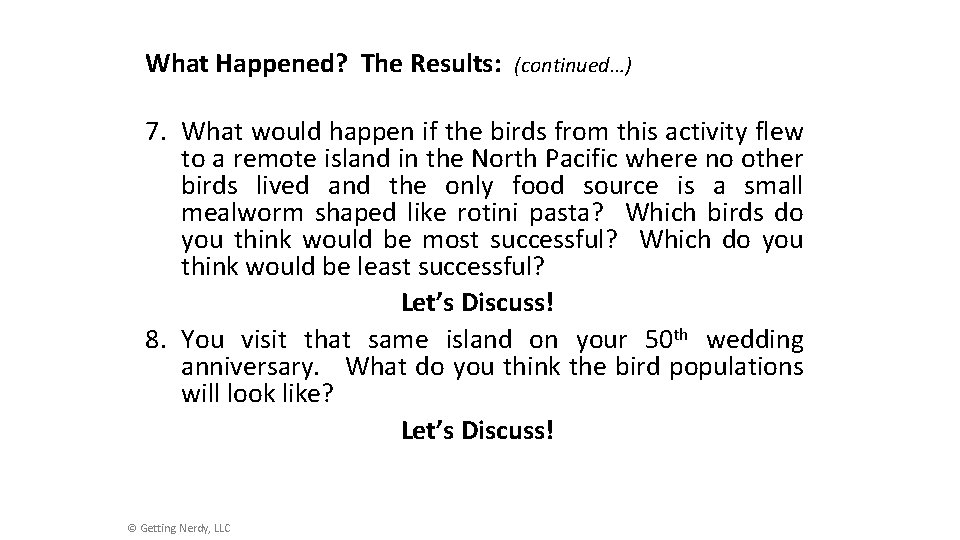 What Happened? The Results: (continued…) 7. What would happen if the birds from this