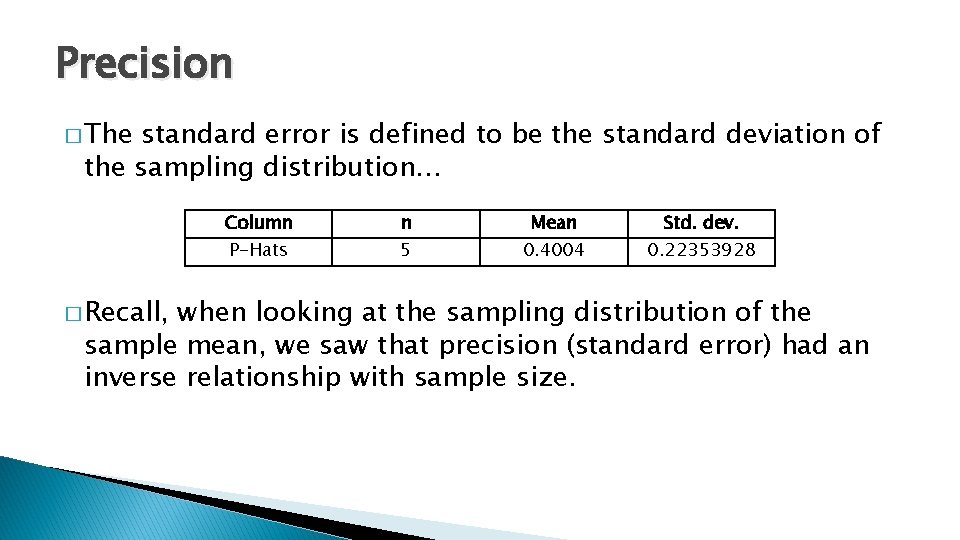 Precision � The standard error is defined to be the standard deviation of the Precision � The standard error is defined to be the standard deviation of the