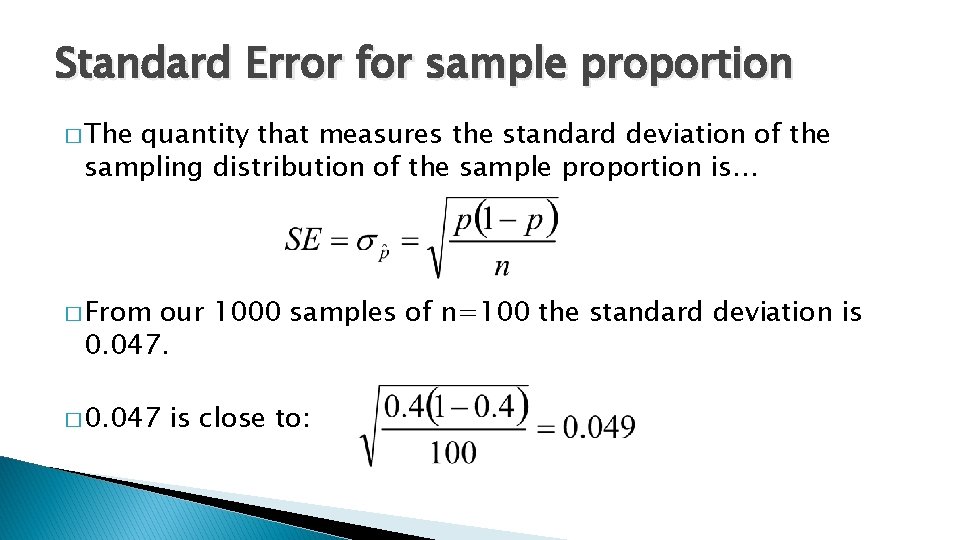 Standard Error for sample proportion � The quantity that measures the standard deviation of