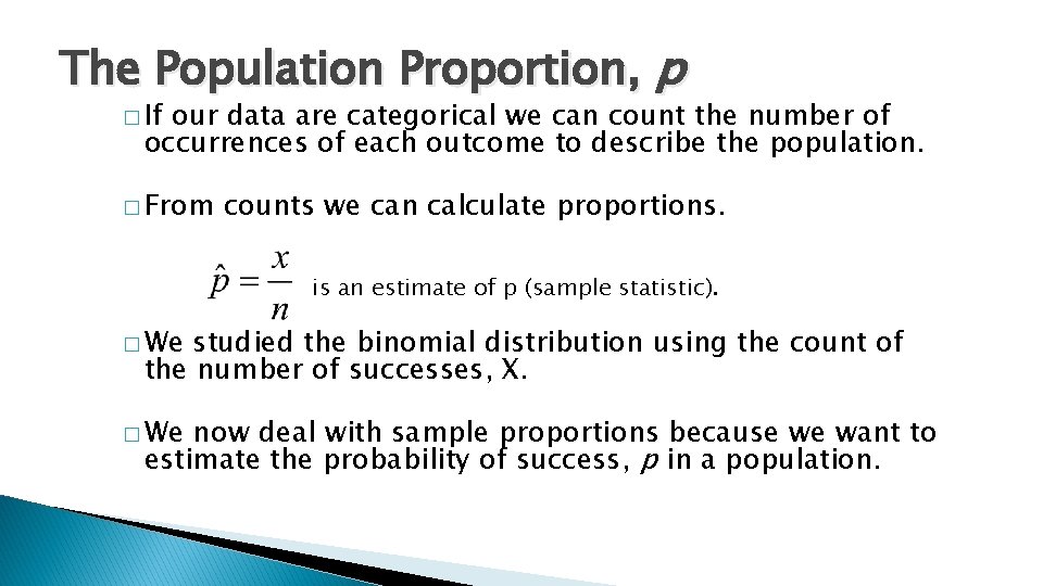 The Population Proportion, p � If our data are categorical we can count the