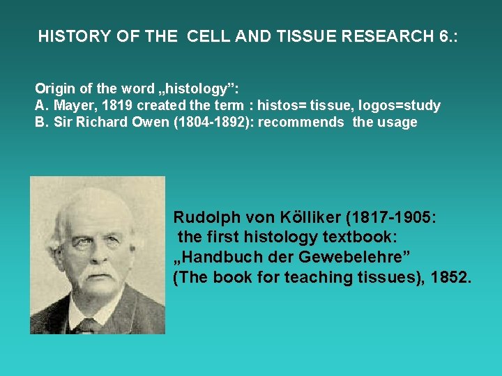 HISTORY OF THE CELL AND TISSUE RESEARCH 6. : Origin of the word „histology”: