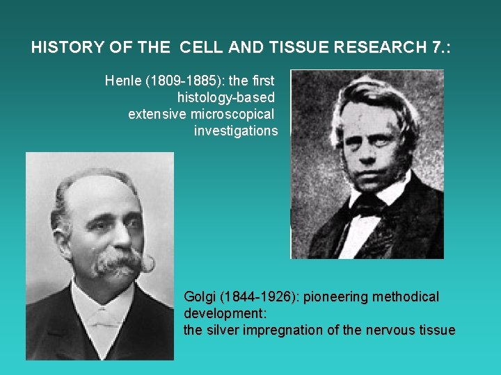 HISTORY OF THE CELL AND TISSUE RESEARCH 7. : Henle (1809 -1885): the first