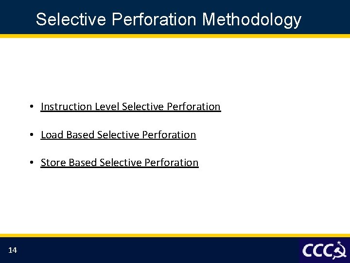 Selective Perforation Methodology • Instruction Level Selective Perforation • Load Based Selective Perforation •