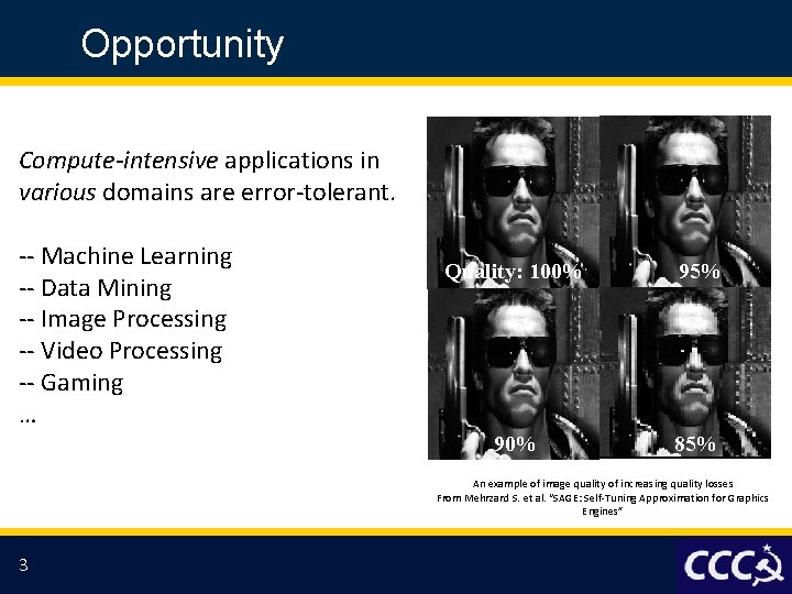 Opportunity Compute-intensive applications in various domains are error-tolerant. -- Machine Learning -- Data Mining