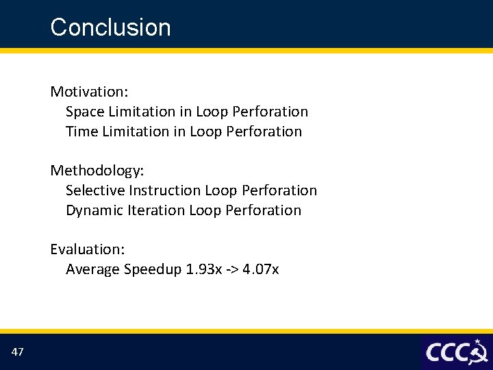 Conclusion Motivation: Space Limitation in Loop Perforation Time Limitation in Loop Perforation Methodology: Selective
