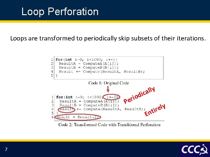 Loop Perforation Loops are transformed to periodically skip subsets of their iterations. y l