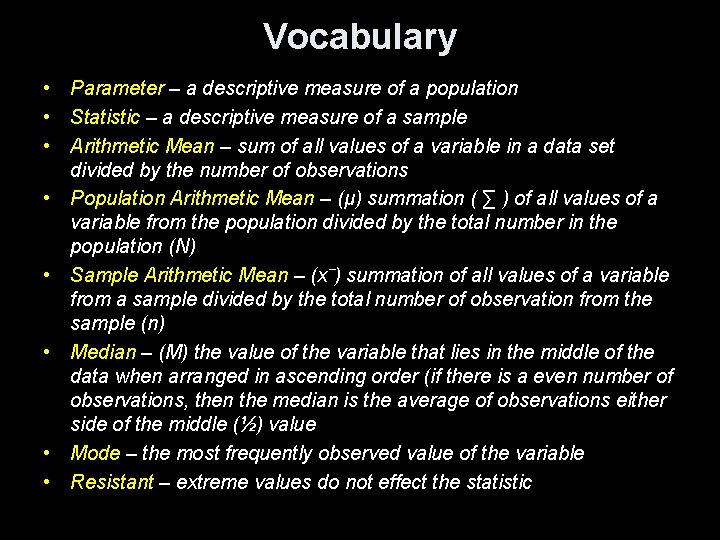 Vocabulary • Parameter – a descriptive measure of a population • Statistic – a