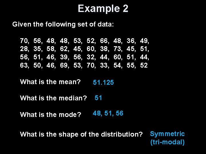 Example 2 Given the following set of data: 70, 56, 48, 53, 52, 66,