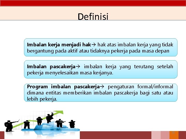 Definisi Imbalan kerja menjadi hak atas imbalan kerja yang tidak bergantung pada aktif atau