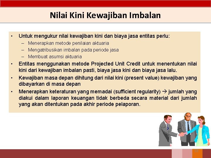 Nilai Kini Kewajiban Imbalan • Untuk mengukur nilai kewajiban kini dan biaya jasa entitas