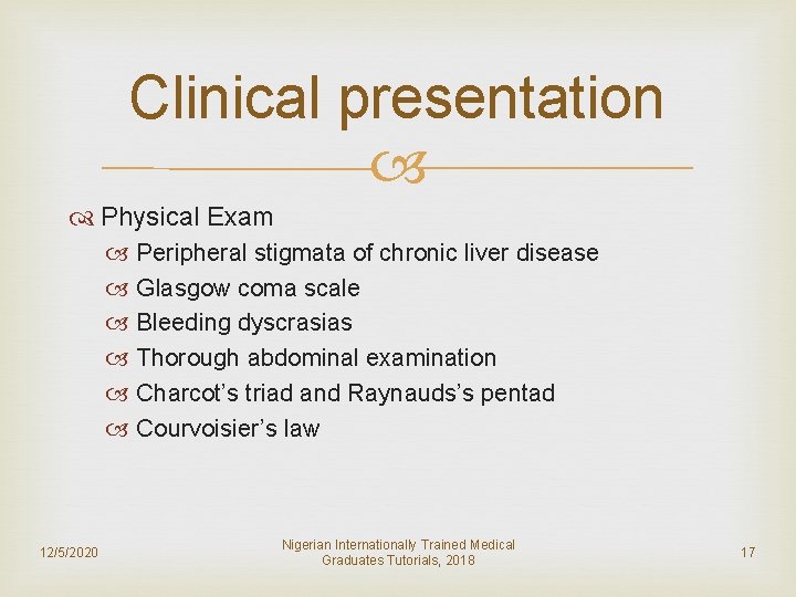Clinical presentation Physical Exam Peripheral stigmata of chronic liver disease Glasgow coma scale Bleeding