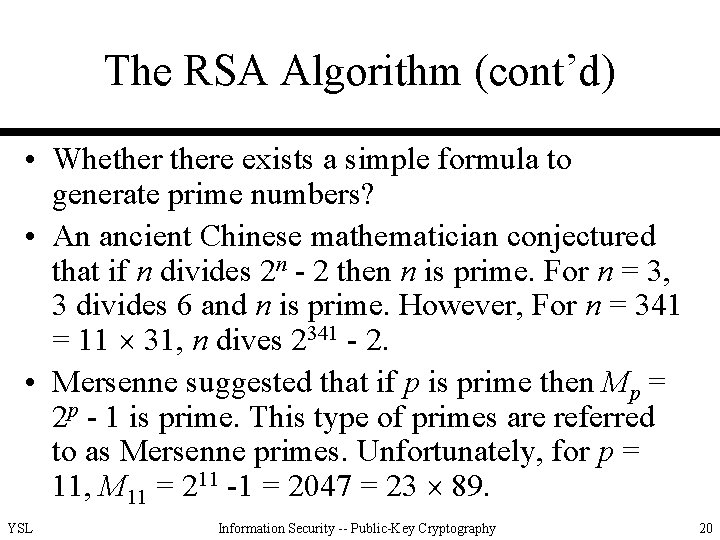 The RSA Algorithm (cont’d) • Whethere exists a simple formula to generate prime numbers?