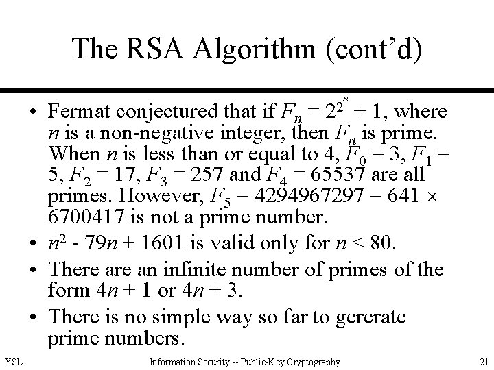 The RSA Algorithm (cont’d) n • Fermat conjectured that if Fn = + 1,