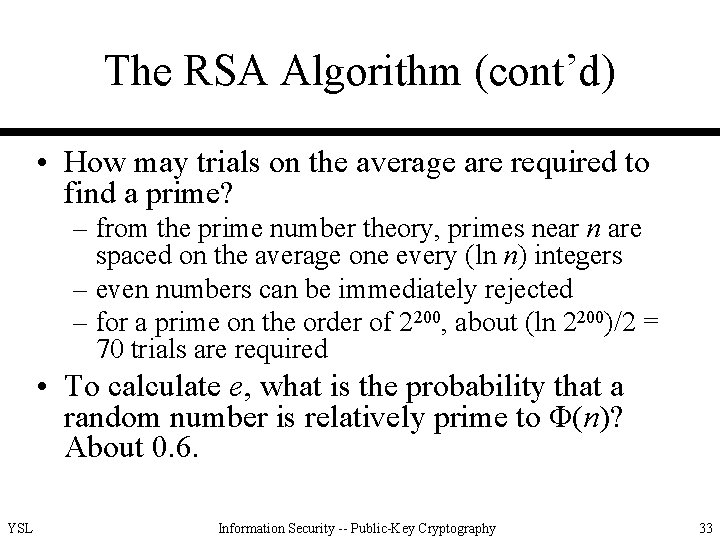 The RSA Algorithm (cont’d) • How may trials on the average are required to