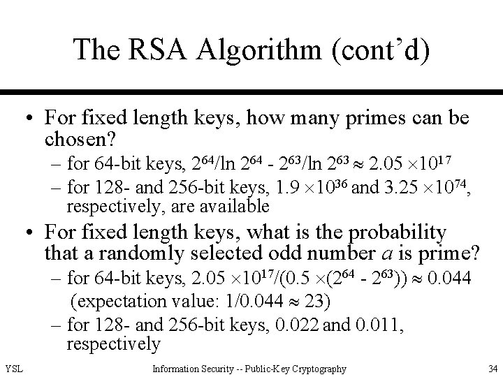 The RSA Algorithm (cont’d) • For fixed length keys, how many primes can be