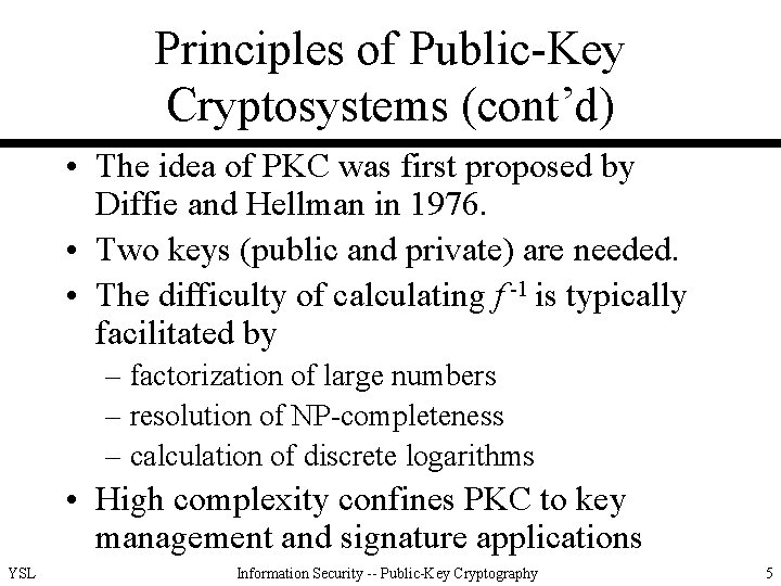 Principles of Public-Key Cryptosystems (cont’d) • The idea of PKC was first proposed by