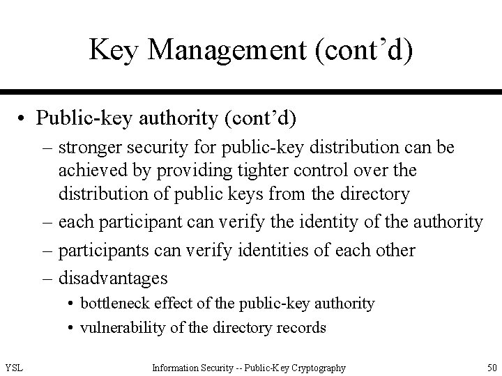 Key Management (cont’d) • Public-key authority (cont’d) – stronger security for public-key distribution can