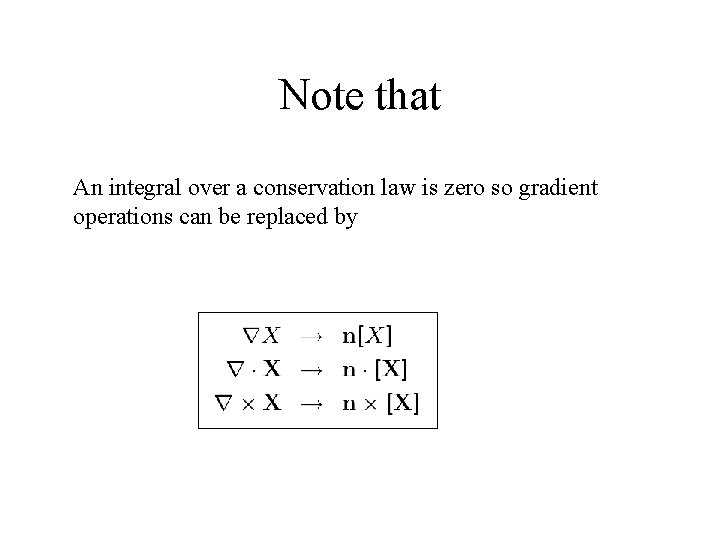 Note that An integral over a conservation law is zero so gradient operations can