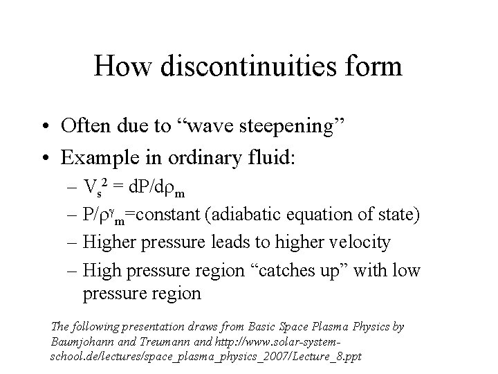 How discontinuities form • Often due to “wave steepening” • Example in ordinary fluid: