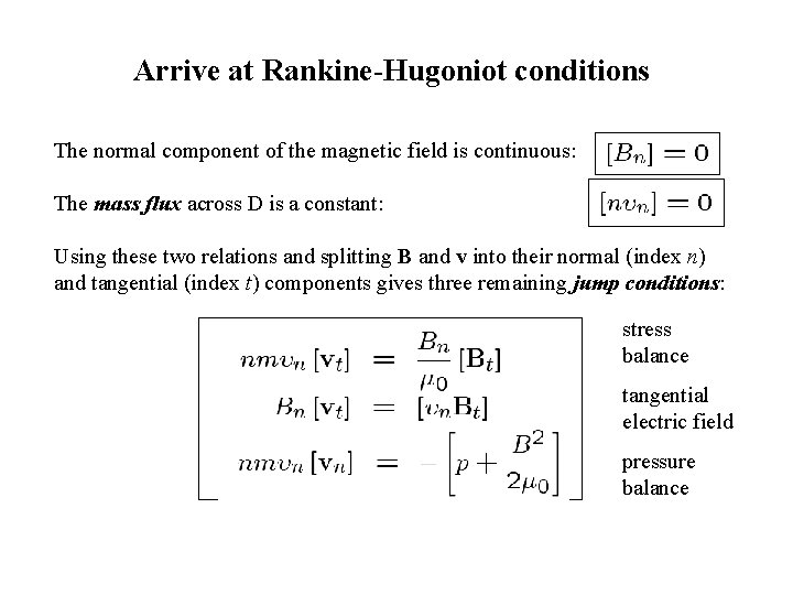 Arrive at Rankine-Hugoniot conditions The normal component of the magnetic field is continuous: The