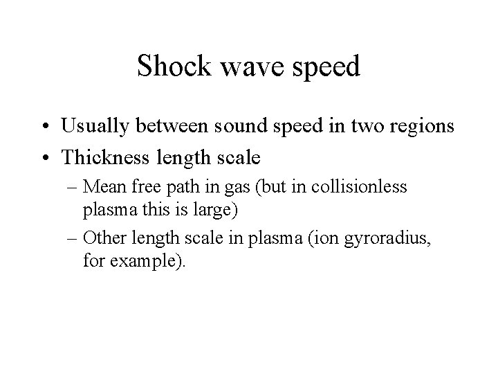 Shock wave speed • Usually between sound speed in two regions • Thickness length