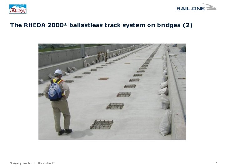 The RHEDA 2000® ballastless track system on bridges (2) Company Profile | December 20