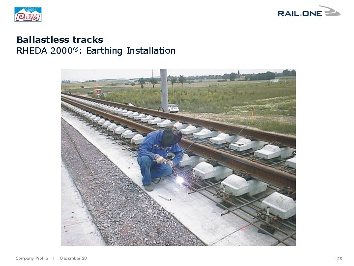 Ballastless tracks RHEDA 2000®: Earthing Installation Company Profile | December 20 25 