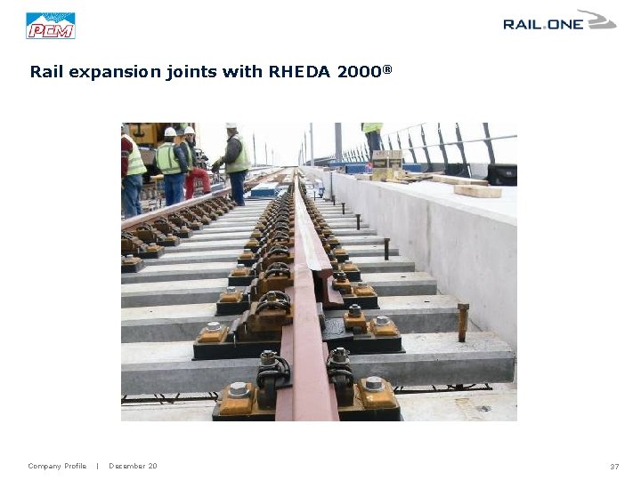 Rail expansion joints with RHEDA 2000® Company Profile | December 20 37 