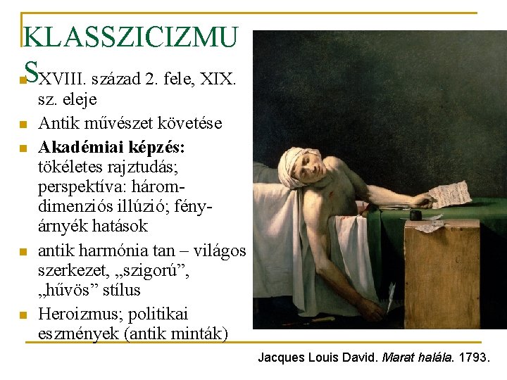 KLASSZICIZMU n. SXVIII. század 2. fele, XIX. n n sz. eleje Antik művészet követése