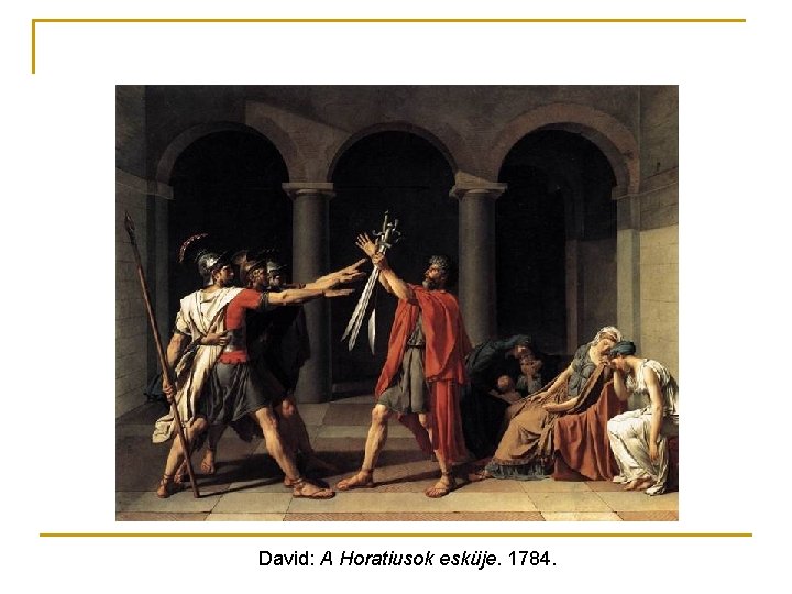 David: A Horatiusok esküje. 1784. 