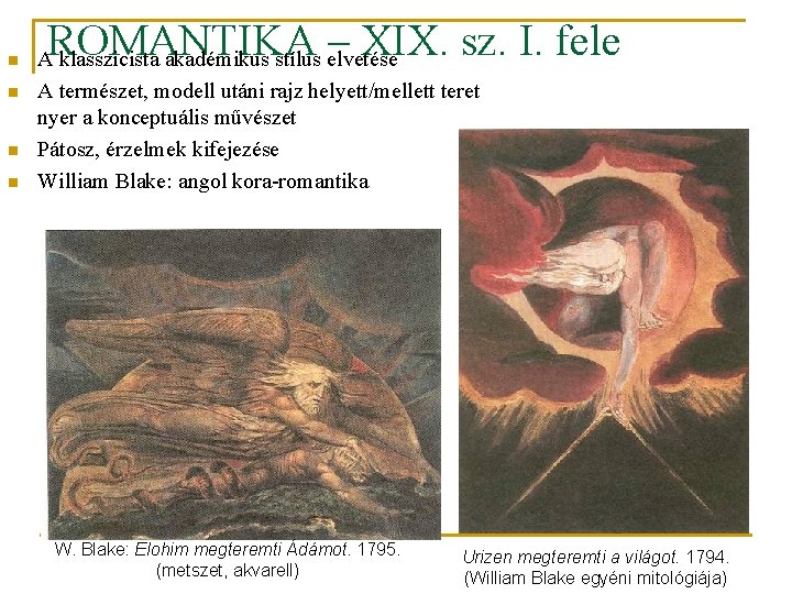 n n ROMANTIKA – XIX. sz. I. fele A klasszicista akadémikus stílus elvetése A