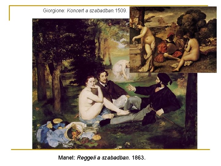 Giorgione: Koncert a szabadban. 1509. Manet: Reggeli a szabadban. 1863. 