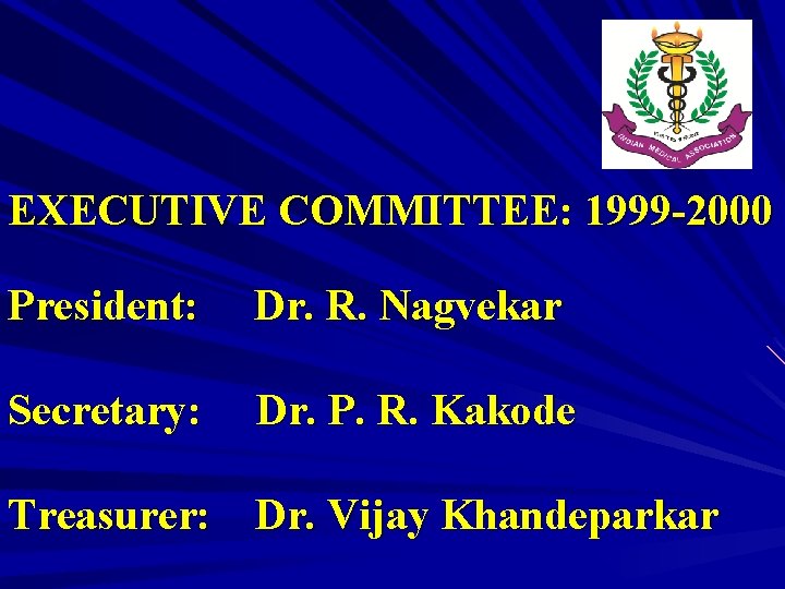 EXECUTIVE COMMITTEE: 1999 -2000 President: Dr. R. Nagvekar Secretary: Dr. P. R. Kakode Treasurer: