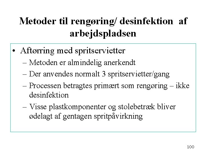 Metoder til rengøring/ desinfektion af arbejdspladsen • Aftørring med spritservietter – Metoden er almindelig
