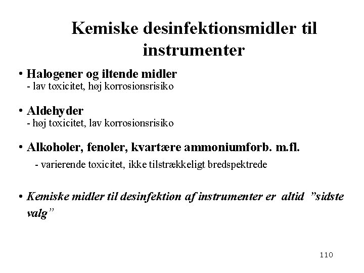 Kemiske desinfektionsmidler til instrumenter • Halogener og iltende midler - lav toxicitet, høj korrosionsrisiko