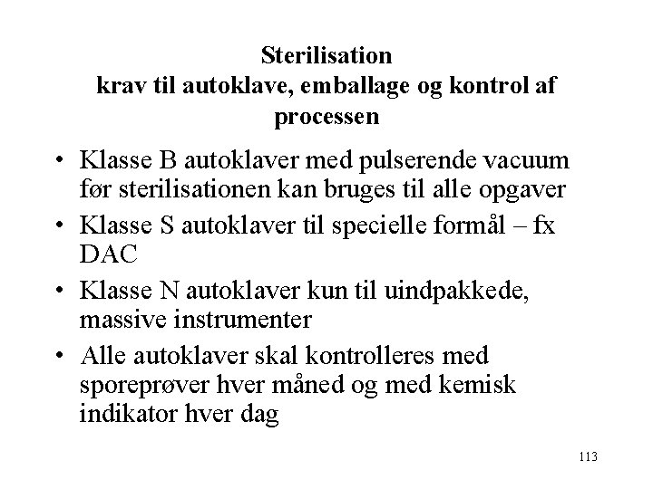 Sterilisation krav til autoklave, emballage og kontrol af processen • Klasse B autoklaver med